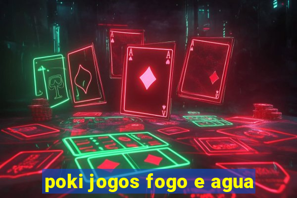 poki jogos fogo e agua